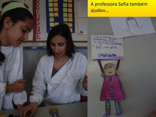 A professora Sofia também
ajudou…
 