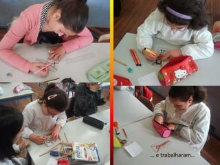 … e trabalharam…
 