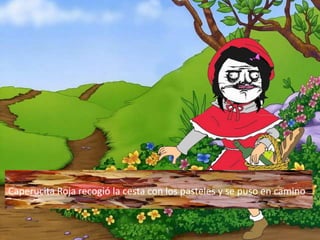 Caperucita Roja recogió la cesta con los pasteles y se puso en camino
 