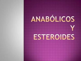 Anabólicos y esteroides 