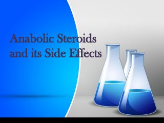 Anabolic Steroids
and its Side Effects
 