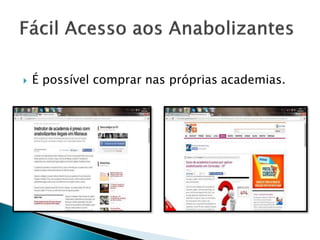  É possível comprar nas próprias academias.
 