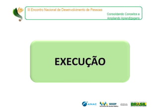 EXECUÇÃO
 