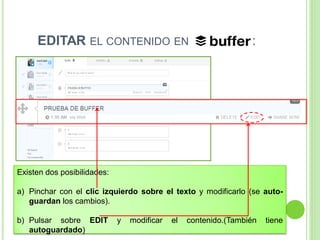 EDITAR EL CONTENIDO EN

:

Existen dos posibilidades:
a) Pinchar con el clic izquierdo sobre el texto y modificarlo (se autoguardan los cambios).
b) Pulsar sobre EDIT
autoguardado)

y

modificar

el

contenido.(También

tiene

 