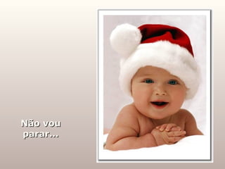 Não vou parar... 