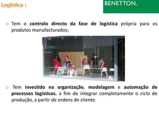 o Tem o controlo directo da fase de logística própria para os
  produtos manufacturados;




o Tem investido na organização, modelagem e automação de
  processos logísticos, a fim de integrar completamente o ciclo de
  produção, a partir de ordens de cliente.
 