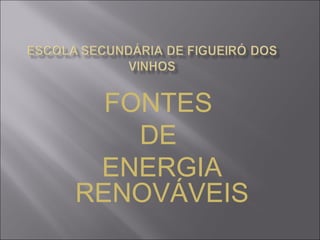 FONTES  DE  ENERGIA RENOVÁVEIS 