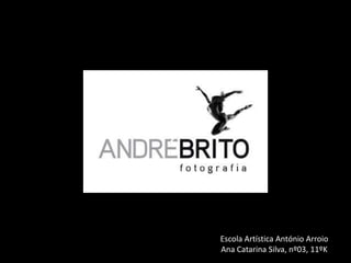 Escola Artística António ArroioAna Catarina Silva, nº03, 11ºK 