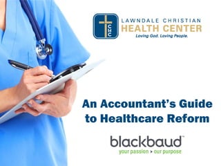 An Accountant’s Guide
to Healthcare Reform
 