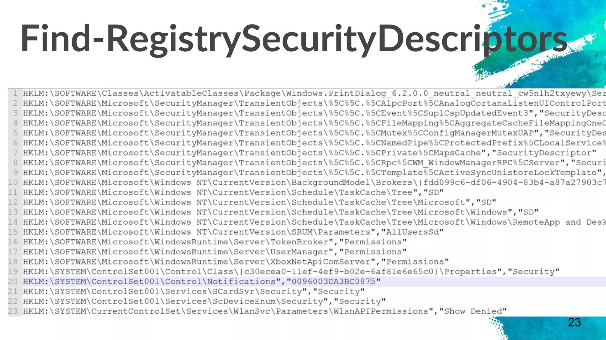 23
Find-RegistrySecurityDescriptors
 