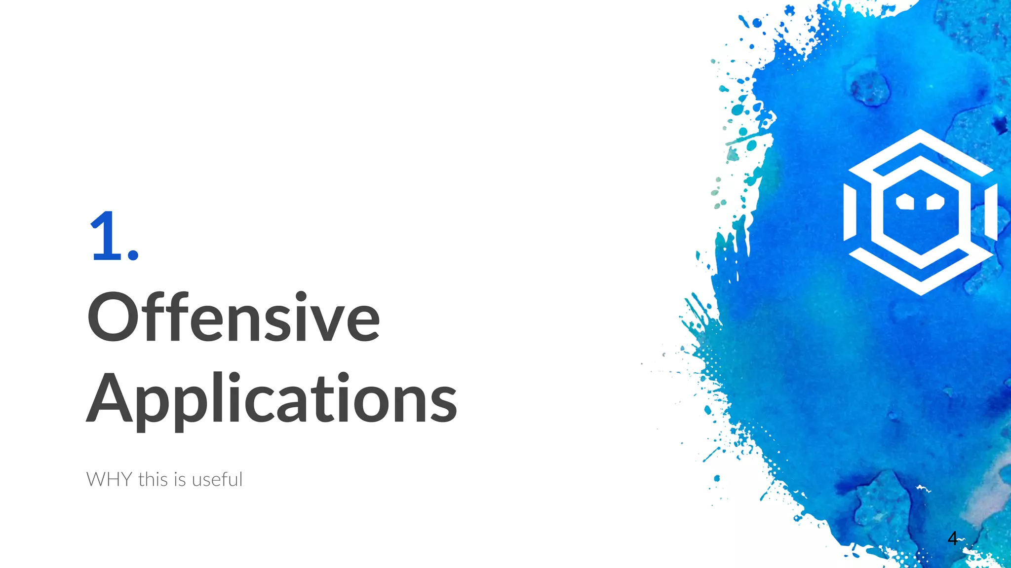 1.
Offensive
Applications
WHY this is useful
4
 