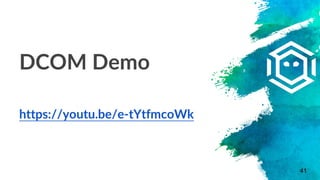 41
DCOM Demo
https://youtu.be/e-tYtfmcoWk
 