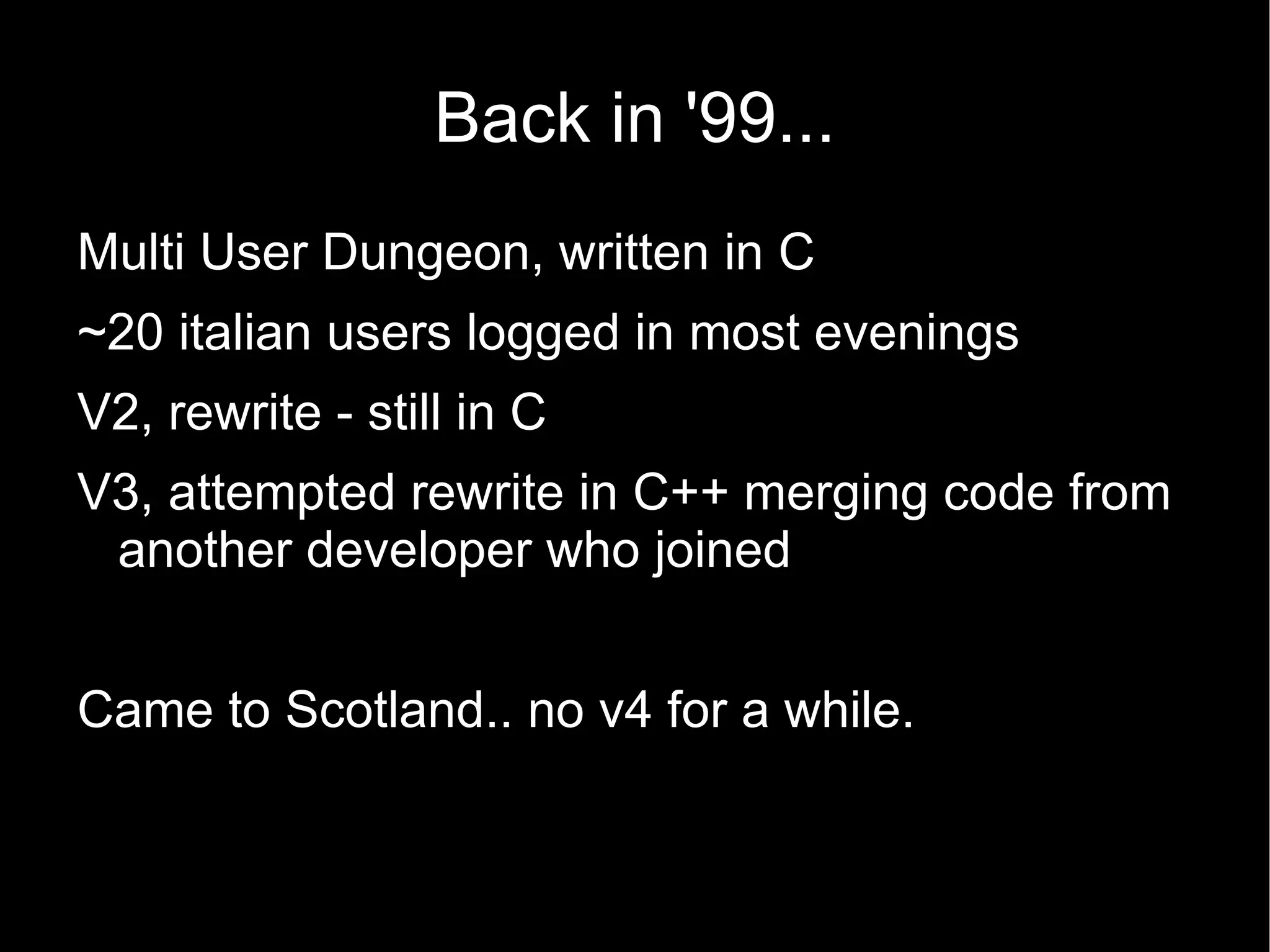 Back in '99... Multi User Dungeon, written in C 
