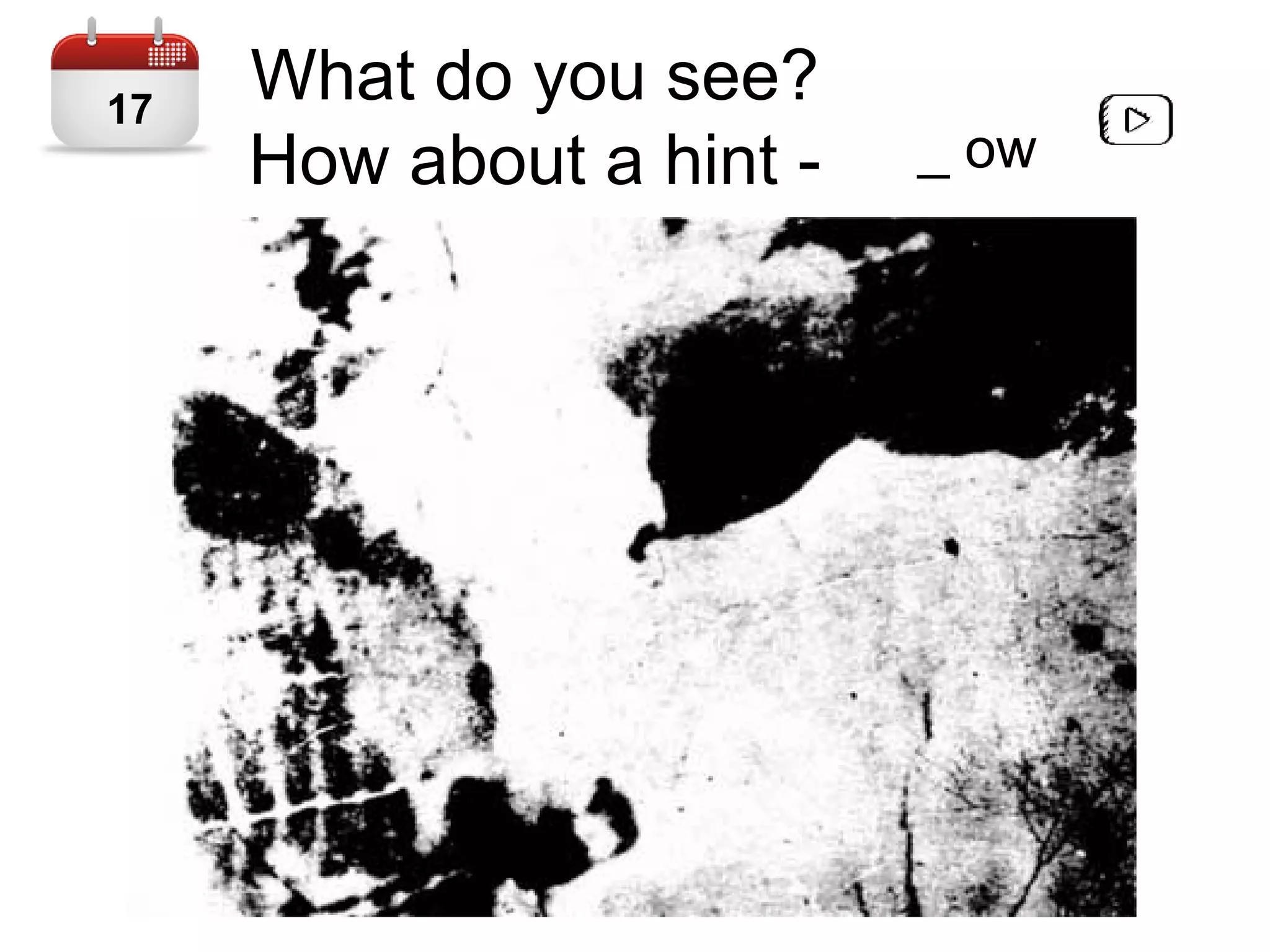 What do you see?
How about a hint -
17
_ ow
 