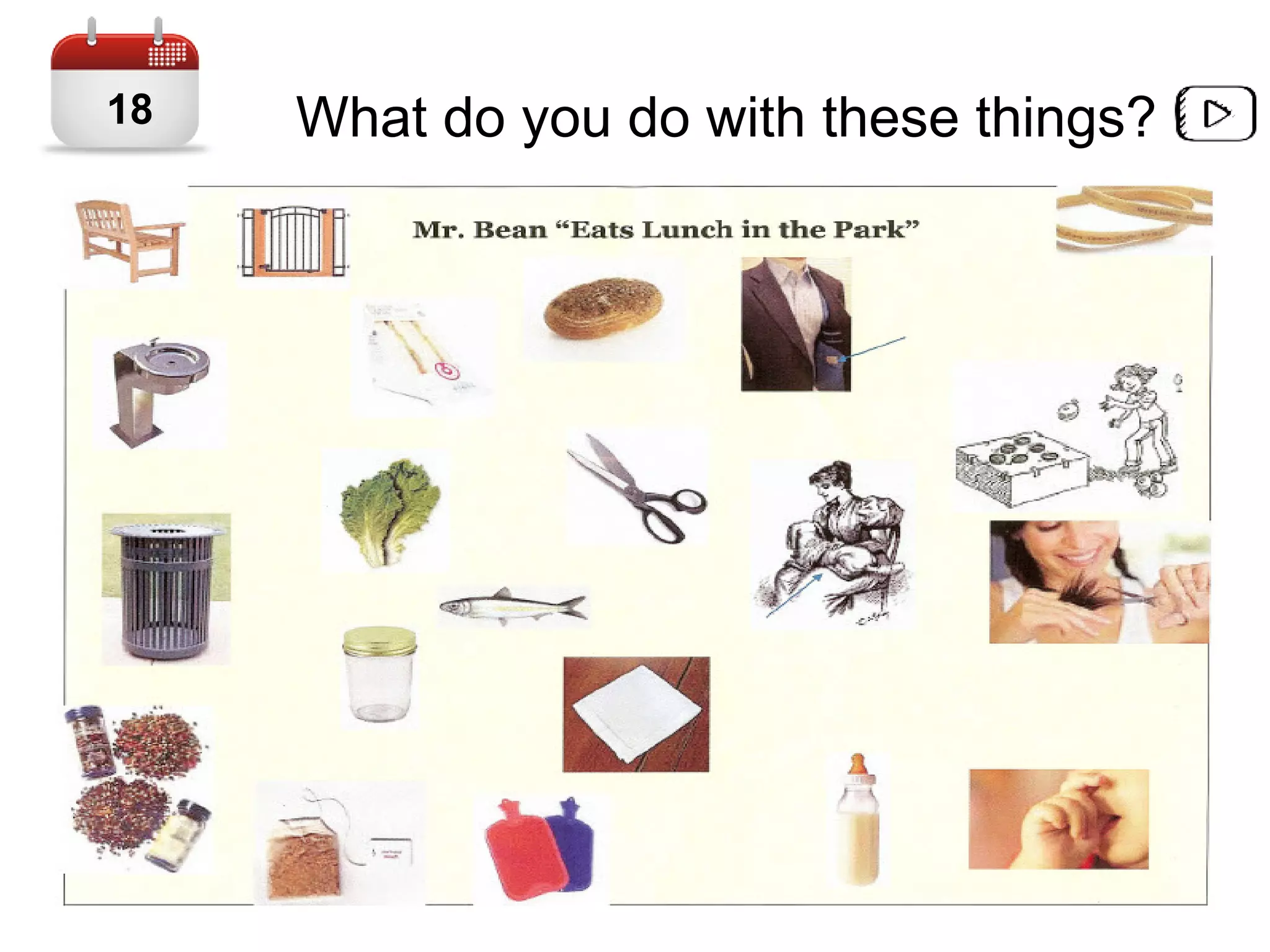 What do you do with these things?18
 