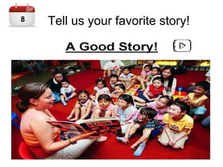 Tell us your favorite story!8
 