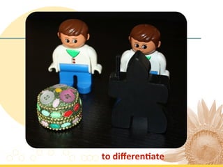  to	
  diﬀeren'ate	
  	
  
 