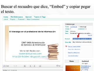 Buscar el recuadro que dice, “Embed” y copiar pegar el texto. 