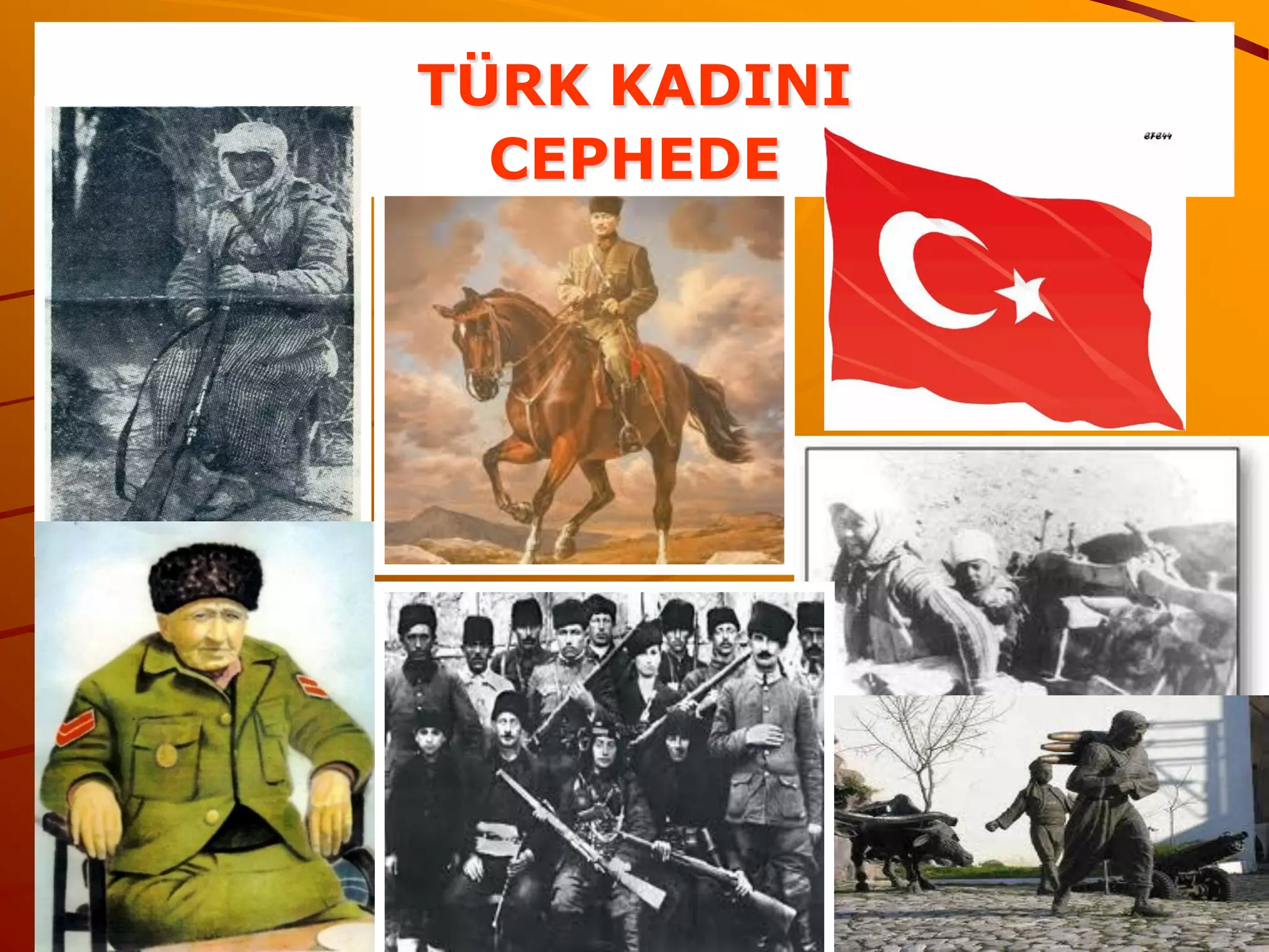 TÜRK KADINI
  CEPHEDE
 