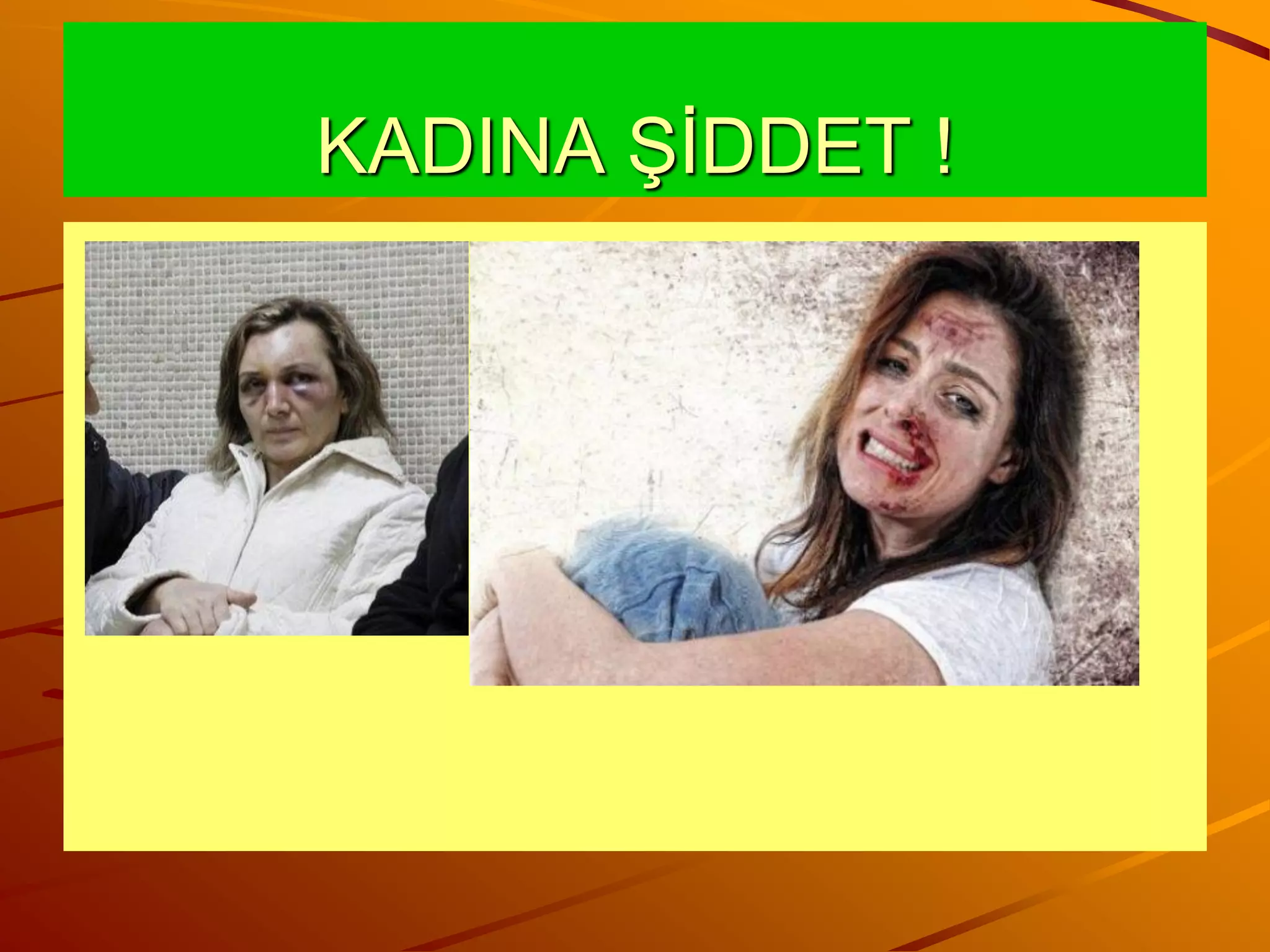 KADINA ŞİDDET !
 
