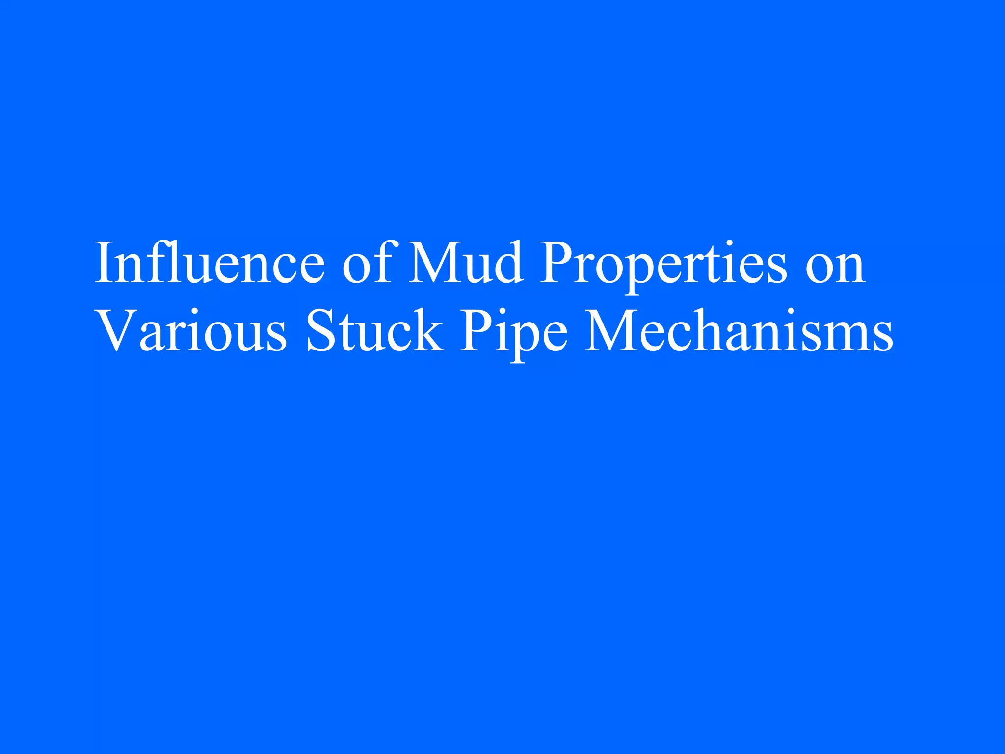 Influence of Mud Properties on Various Stuck Pipe Mechanisms 