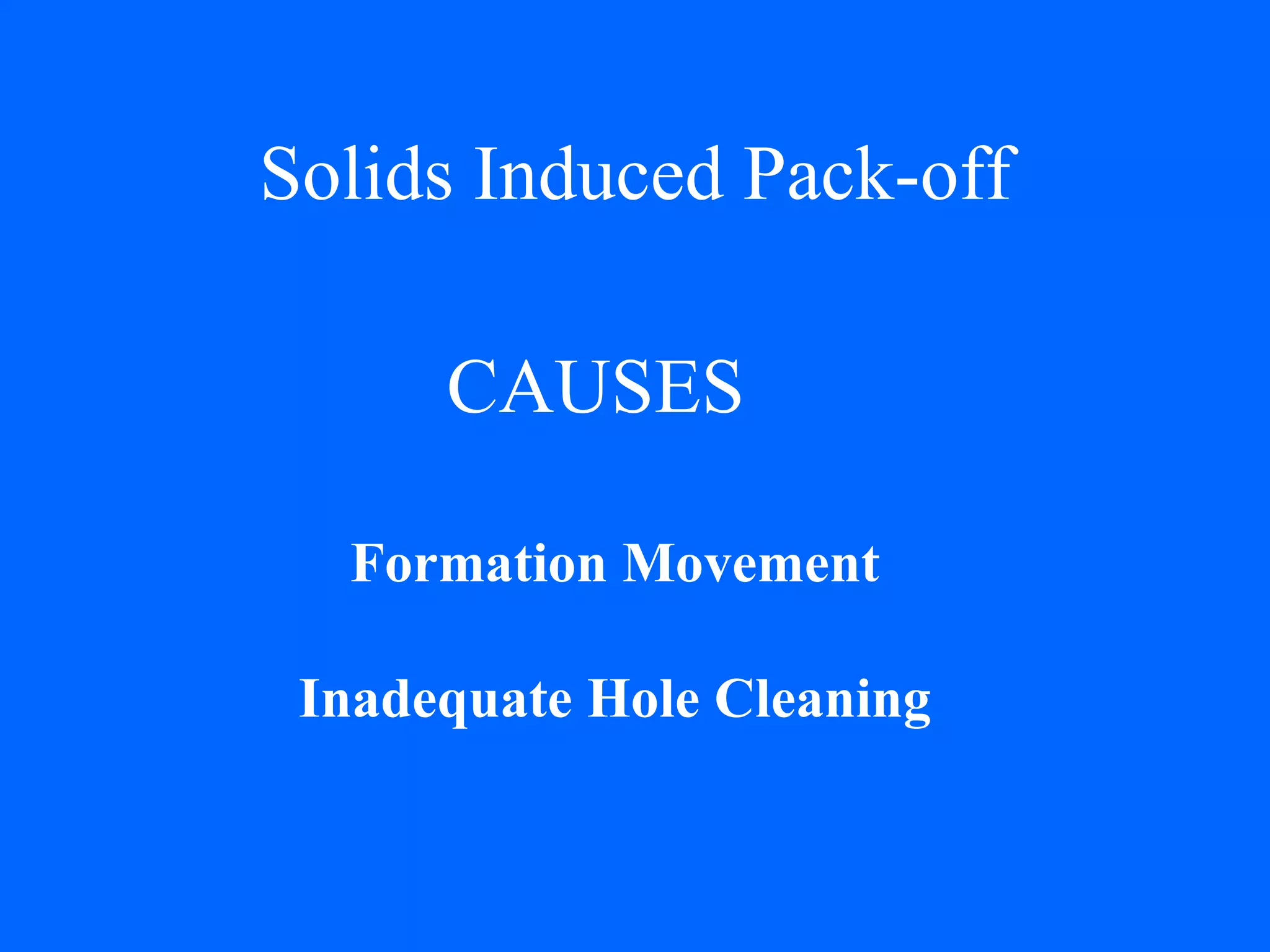Solids Induced Pack-off Formation Movement Inadequate Hole Cleaning CAUSES 
