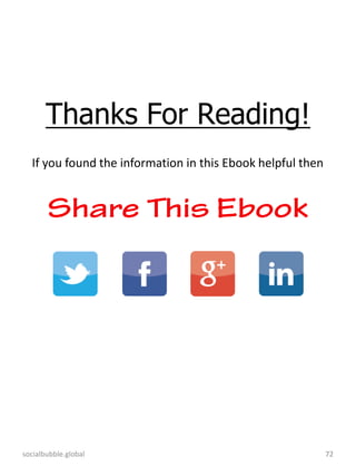 socialbubble.global 7272
Thanks For Reading!
If you found the information in this Ebook helpful then
 