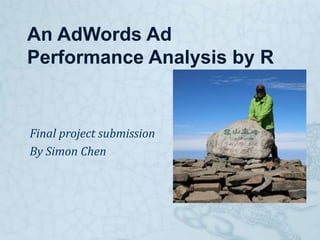 An AdWords Ad
Performance Analysis by R
Final project submission
By Simon Chen
 