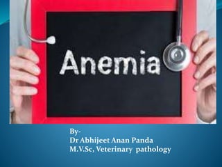 By-
Dr Abhijeet Anan Panda
M.V.Sc, Veterinary pathology
 