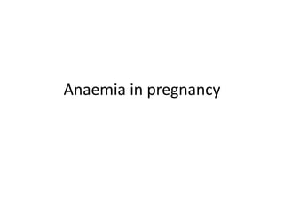 Anaemia in pregnancy
 