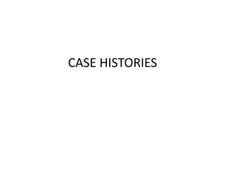 CASE HISTORIES
 