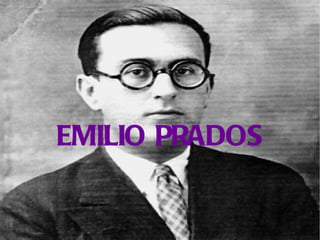 EMILIO PRADOS
 