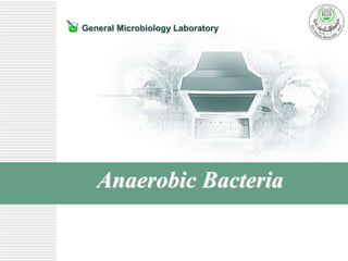 General Microbiology Laboratory
Anaerobic Bacteria
 