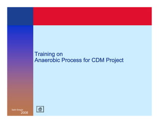 Training on
                 Anaerobic Process for CDM Project




Sakti Siregar
          2008
 