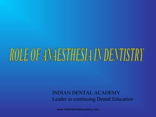 www.indiandentalacademy.com
INDIAN DENTAL ACADEMY
Leader in continuing Dental Education
 