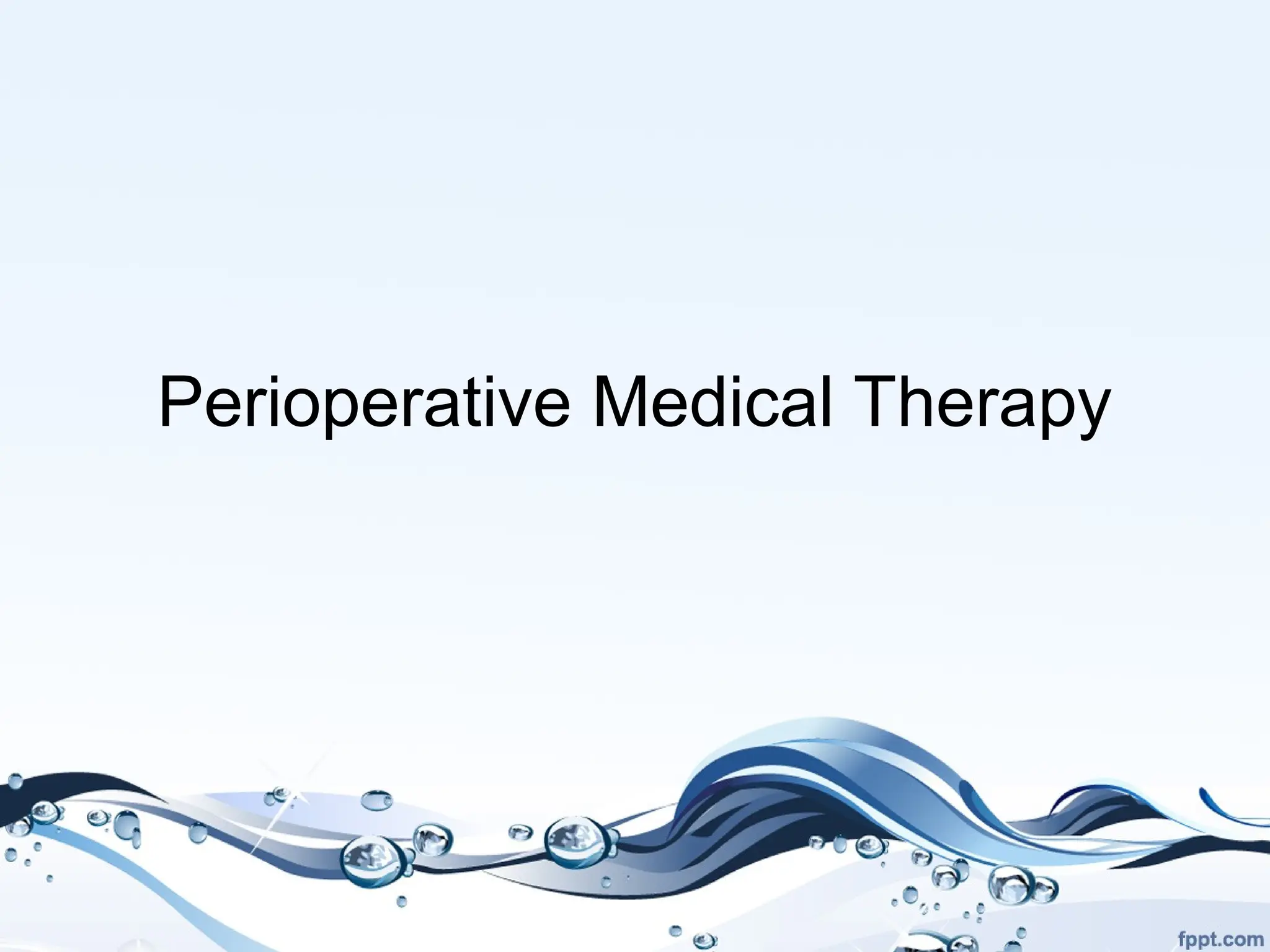 Perioperative Medical Therapy
 