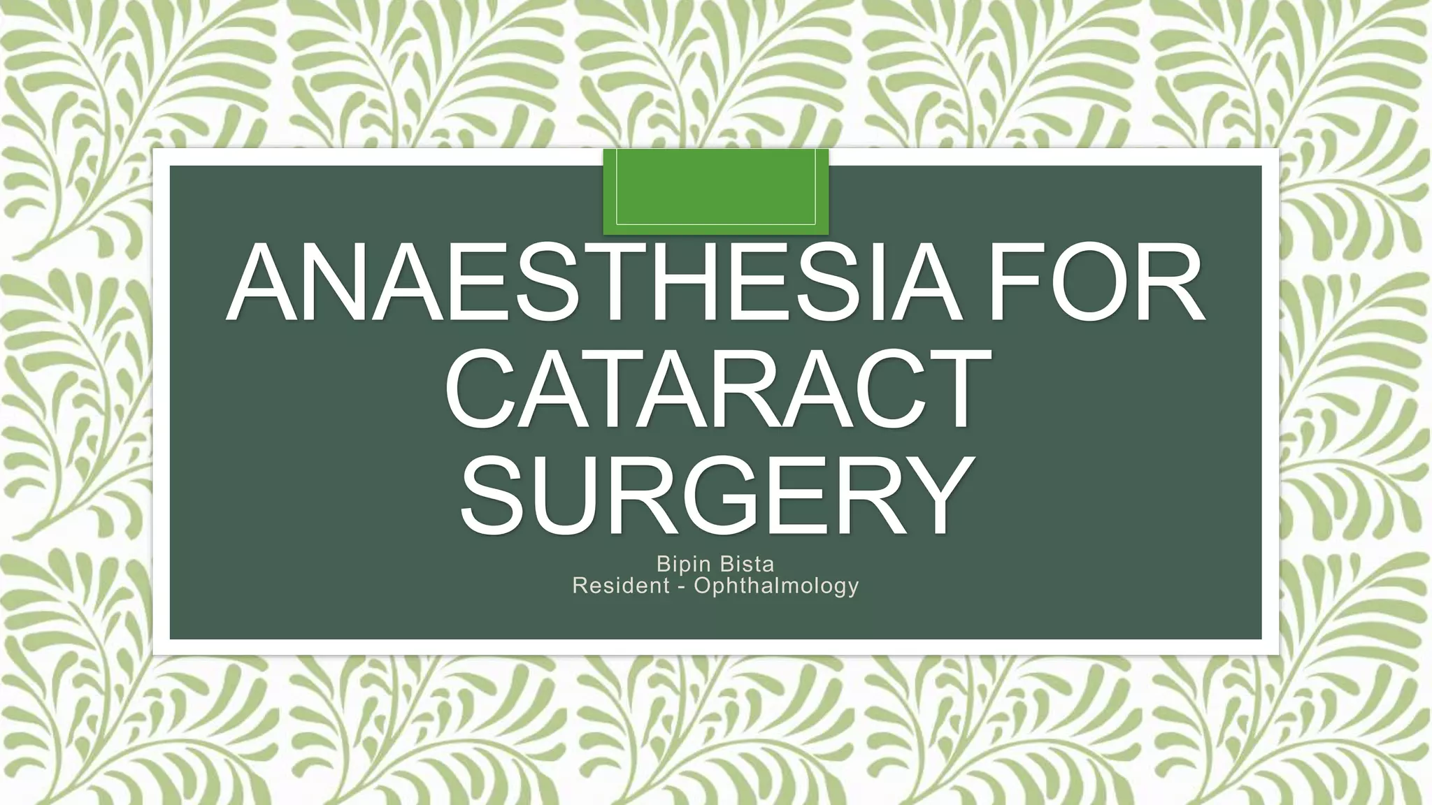 Anaesthesia for cataract surgery PPT