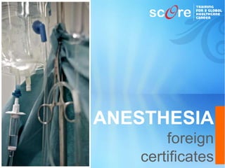 ANESTHESIA
foreign
certificates
 