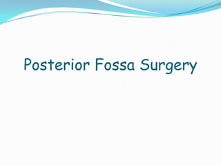 Posterior Fossa Surgery
 