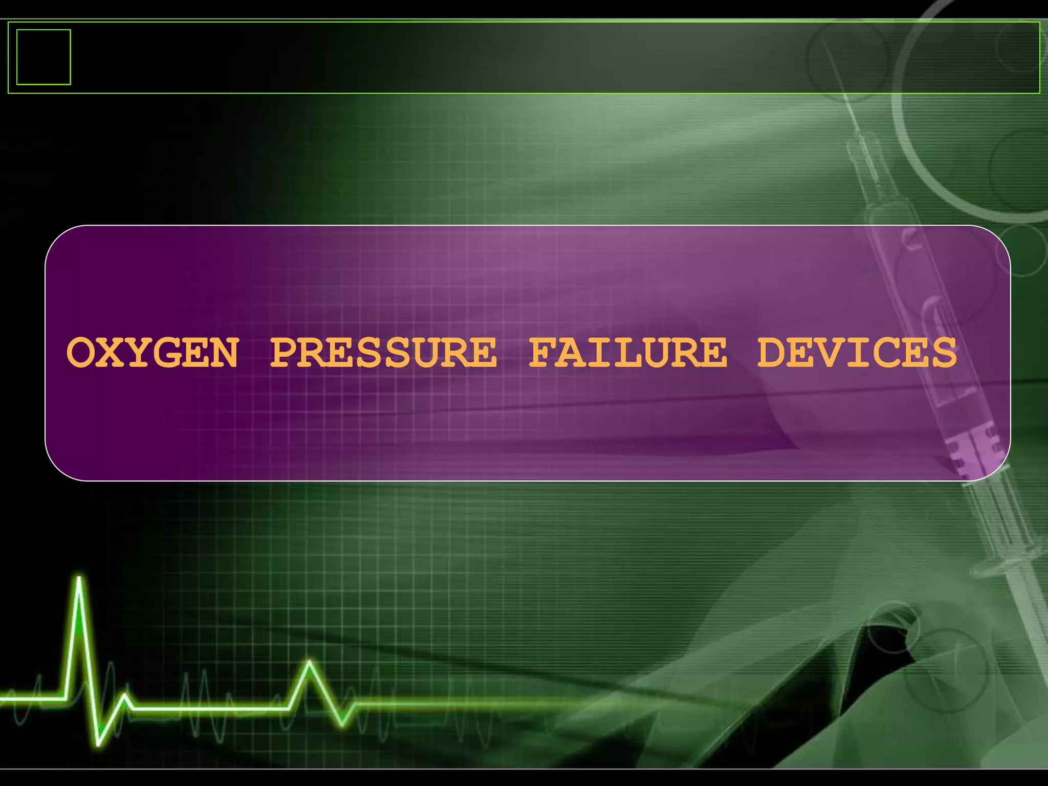 OXYGEN PRESSURE FAILURE DEVICES
 