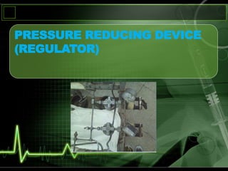 PRESSURE REDUCING DEVICE
(REGULATOR)
 
