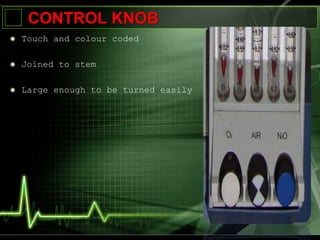 CONTROL KNOB
Touch and colour coded
Joined to stem
Large enough to be turned easily
 