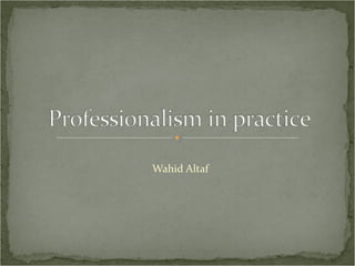Wahid Altaf

 