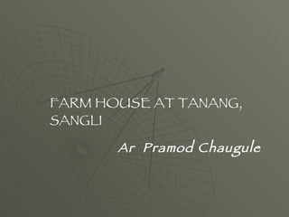 FARM HOUSE AT TANANG, SANGLI Ar   Pramod Chaugule 