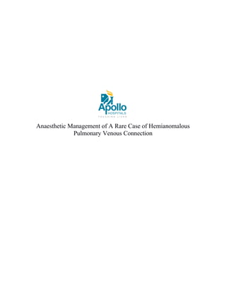 Anaesthetic Management of A Rare Case of Hemianomalous
Pulmonary Venous Connection
 