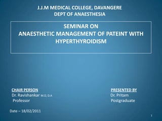 J.J.M MEDICAL COLLEGE, DAVANGEREDEPT OF ANAESTHESIA CHAIR PERSONPRESENTED BY   Dr. RavishankarM.D, D.A                                                                                   Dr. Pritam    Professor                                                                                Postgraduate Date – 18/02/2011 1 