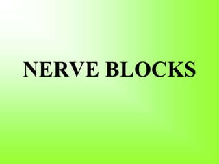 NERVE BLOCKS
 