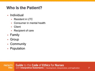  Individual
 Resident in LTC
 Consumer in mental health
 Client
 Recipient of care
 Family
 Group
 Community
 Population
27
Who Is the Patient?
 