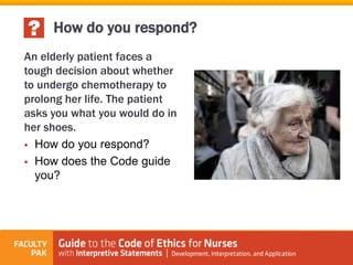 An elderly patient faces a
tough decision about whether
to undergo chemotherapy to
prolong her life. The patient
asks you what you would do in
her shoes.
 How do you respond?
 How does the Code guide
you?
How do you respond?
 