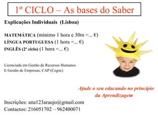 1º CICLO – As bases do Saber ,[object Object],[object Object],[object Object],[object Object],[object Object],[object Object],[object Object],[object Object],[object Object],[object Object]